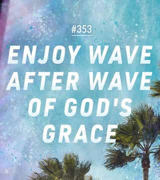 Joseph Prince - Enjoy Wave After Wave Of God's Grace