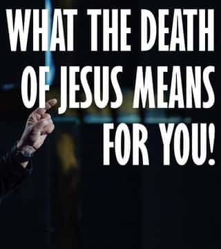 Greg Laurie - What The Death Of Jesus Means To You