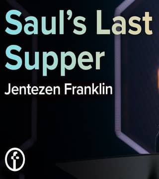 Jentezen Franklin - Saul's Last Supper