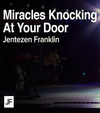 Jentezen Franklin - Miracles Knocking At Your Door