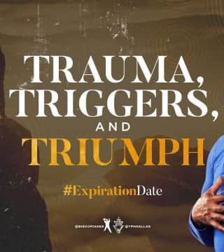 TD Jakes - Trauma, Triggers, and Triumph