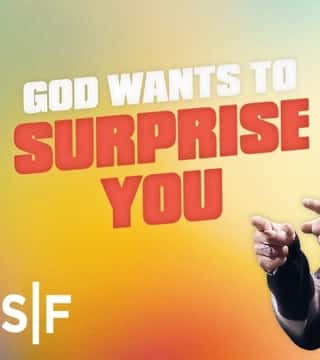 Steven Furtick - God Wants To Surprise You