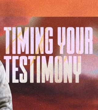Steven Furtick - Timing Your Testimony