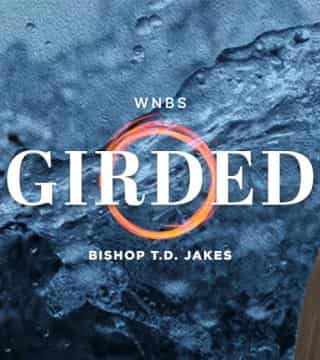 TD Jakes - Girded