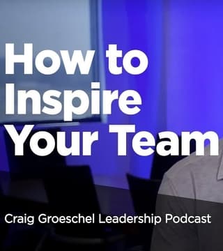 Craig Groeschel - How to Inspire Your Team