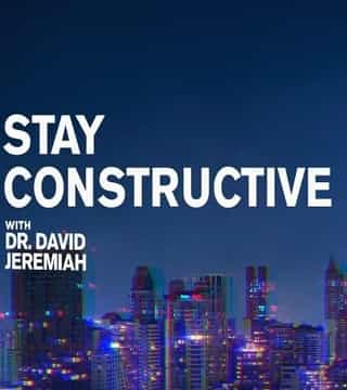 David Jeremiah - Stay Constructive