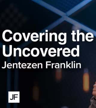 Jentezen Franklin - Covering The Uncovered