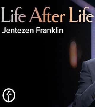 Jentezen Franklin - Life After Life