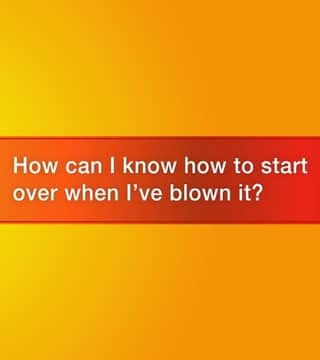 Robert Jeffress - How Can I Know How To Start Over When I've Blown It - Part 1
