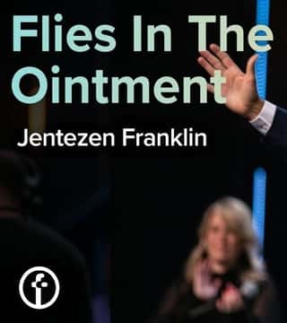 Jentezen Franklin - Flies In The Ointment
