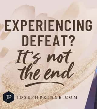 Joseph Prince - Experiencing Defeat? It's Not The End!