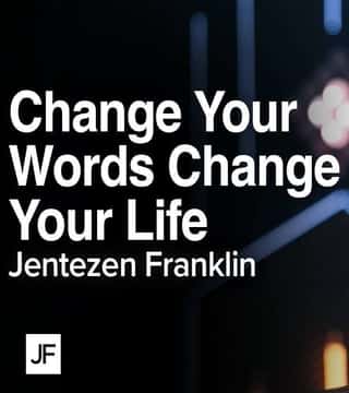 Jentezen Franklin - Change Your Words, Change Your Life