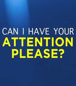 Steven Furtick - Can I Have Your Attention Please?