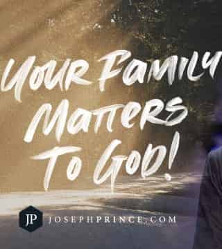 Joseph Prince - Your Family Matters To God