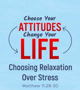 Robert Jeffress - Choosing Relaxation Over Stress