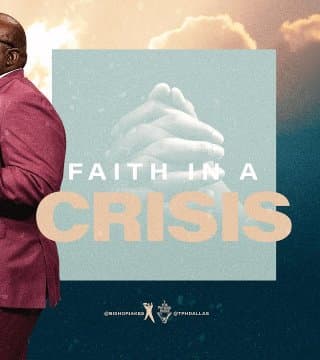 TD Jakes - Faith In a Crisis