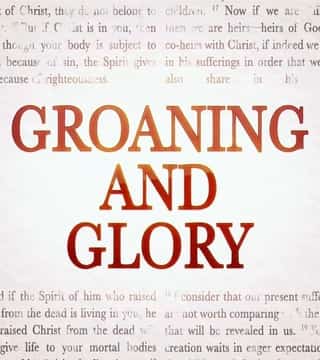 David Jeremiah - Groaning and Glory
