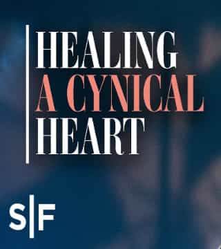 Steven Furtick - Healing A Cynical Heart