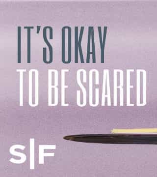 Steven Furtick - It's Okay To Be Scared