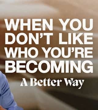 Craig Groeschel - When You Don't Like Who You're Becoming