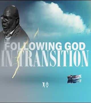 TD Jakes - Following God In Transition
