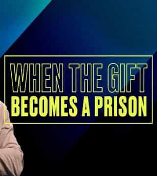 Steven Furtick - When The Gift Becomes A Prison