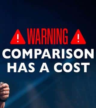 Steven Furtick - WARNING, Comparison Has A Cost