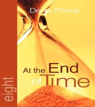 Derek Prince - At The End Of Time