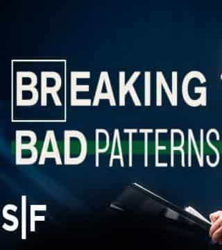 Steven Furtick - Breaking Bad Patterns