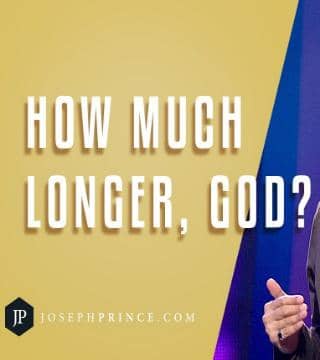 Joseph Prince - How Much Longer&#44; God?