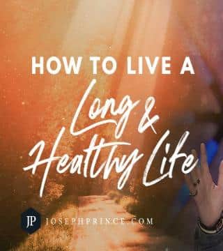 Joseph Prince - How To Live A Long And Healthy Life