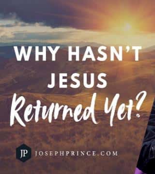 Joseph Prince - Why Hasn’t Jesus Returned Yet?