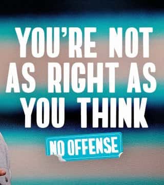 Craig Groeschel - You're Not as Right as You Think