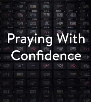 Charles Stanley - Praying With Confidence