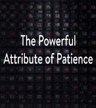 Charles Stanley - The Powerful Attribute of Patience