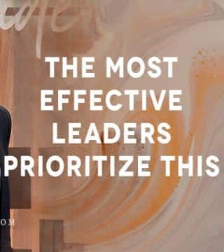 Joseph Prince - The Most Effective Leaders Prioritize This