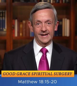 Robert Jeffress - Good Grace Spiritual Surgery - Part 1