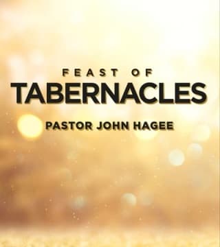 John Hagee - Feast of Tabernacles