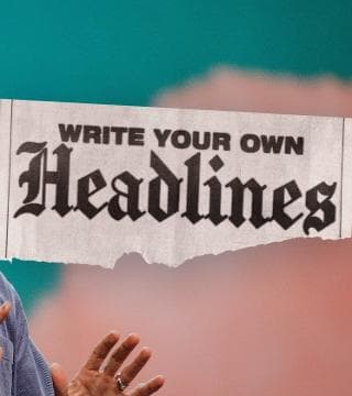 Craig Groeschel - Write Your Own Headlines
