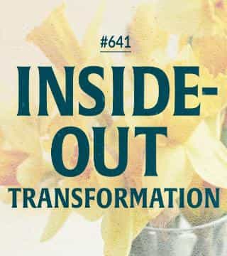 #641 Joseph Prince - Inside-Out Transformation