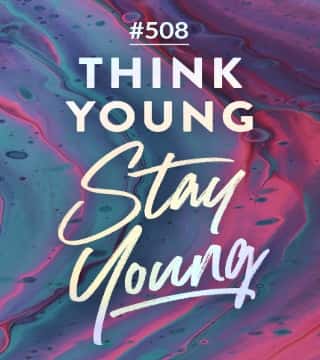 Joseph Prince - Think Young, Stay Young