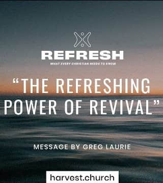 Greg Laurie - The Refreshing Power of Revival