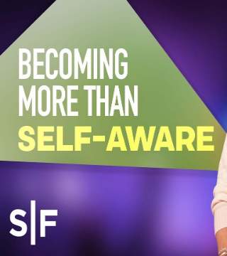 Steven Furtick - Becoming More Than Self-Aware