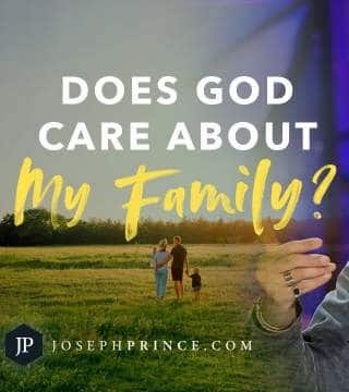 Joseph Prince - Does God Care About My Family?