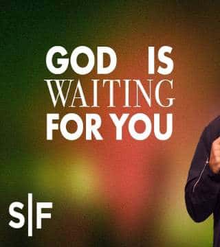 Steven Furtick - God Is Waiting For You