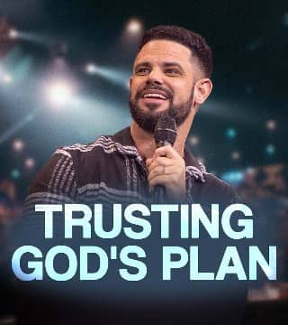 Steven Furtick - Trusting God's Plan