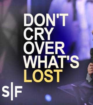 Steven Furtick - Don't Cry Over What's Lost