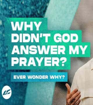 Craig Groeschel - Why Didn't God Answer My Prayer?