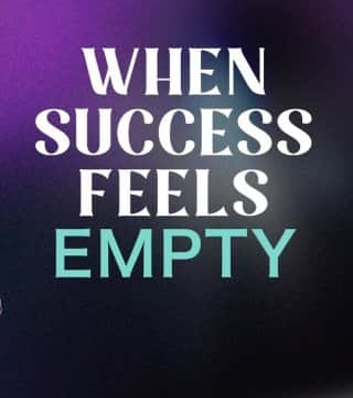 Steven Furtick - When Success Feels Empty