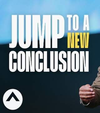 Steven Furtick - Jump To A New Conclusion
